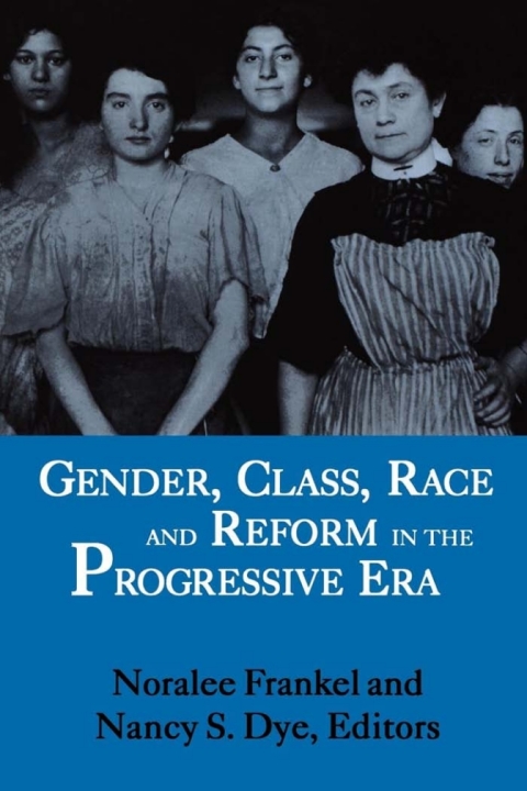 Cover image for book Gender, Class, Race, and Reform in the Progressive Era