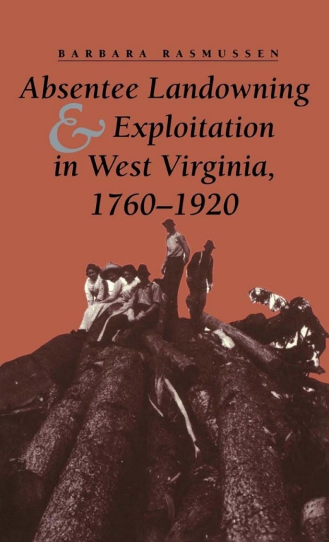 Cover image for book Absentee Landowning and Exploitation in West Virginia, 1760-1920