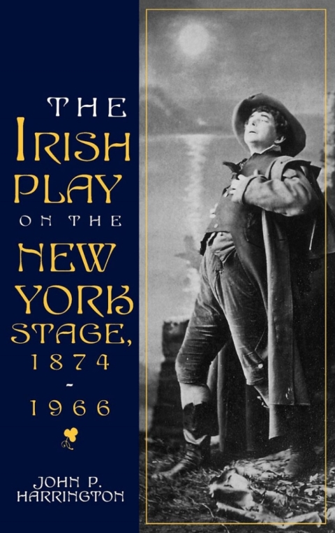Cover image for book The Irish Play on the New York Stage, 1874-1966