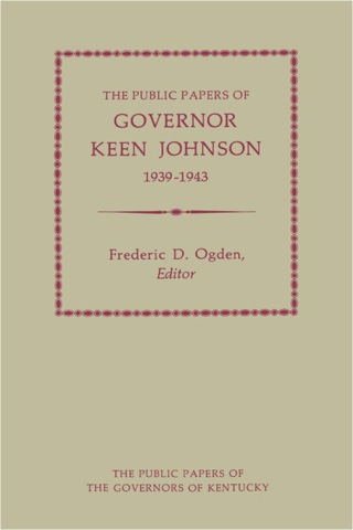 The Public Papers of Governor Keen Johnson, 1939-1943