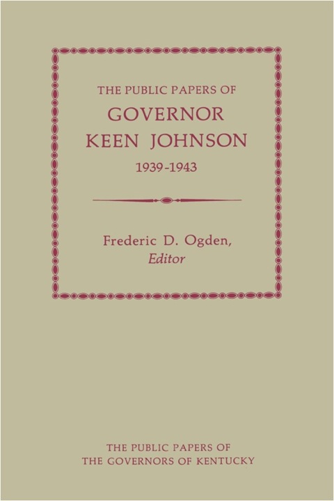 Cover image for book The Public Papers of Governor Keen Johnson, 1939-1943