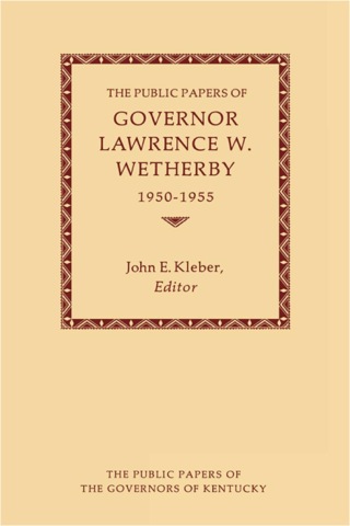 The Public Papers of Governor Lawrence W. Wetherby, 1950-1955