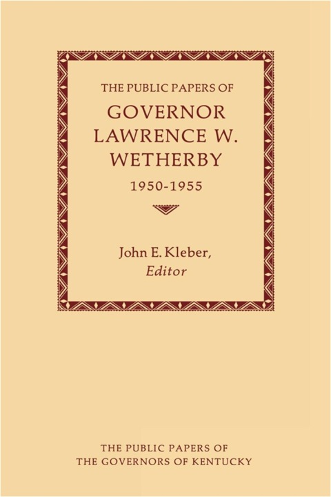 Cover image for book The Public Papers of Governor Lawrence W. Wetherby, 1950-1955