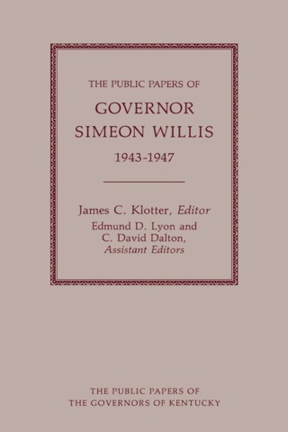 The Public Papers of Governor Simeon Willis, 1943-1947