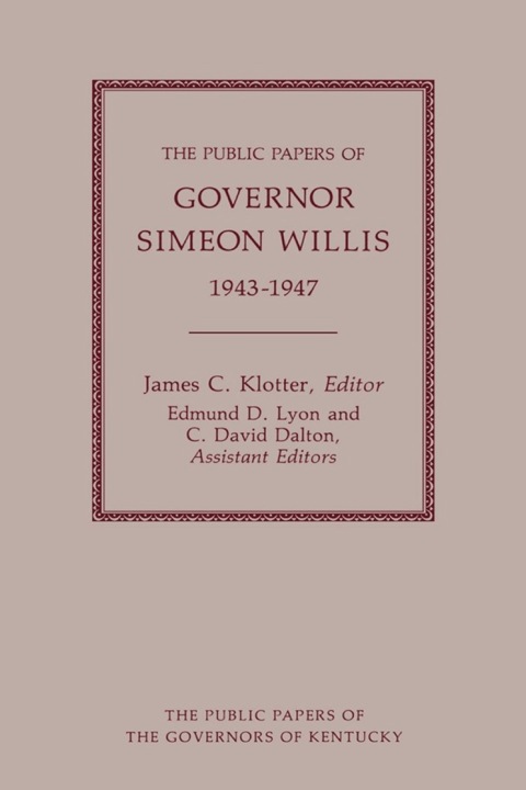 Cover image for book The Public Papers of Governor Simeon Willis, 1943-1947