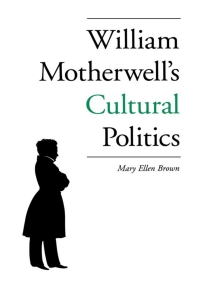 Cover image: William Motherwell's Cultural Politics 9780813121888