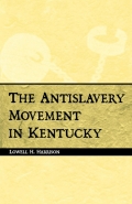The Antislavery Movement in Kentucky - Lowell H. Harrison