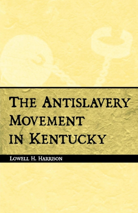 Cover image for book The Antislavery Movement in Kentucky