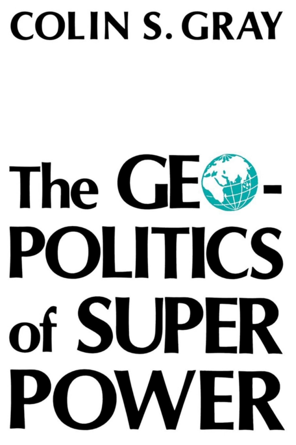 The Geopolitics Of Super Power (eBook) - Colin S. Gray,