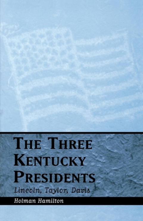The Three Kentucky Presidents 