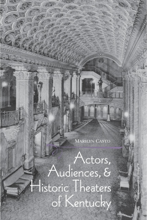 Cover image for book Actors, Audiences, and Historic Theaters of Kentucky