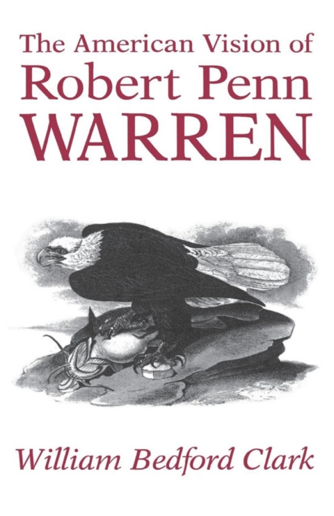 The American Vision of Robert Penn Warren 