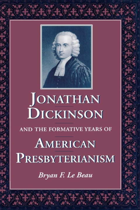Cover image for book Jonathan Dickinson and the Formative Years of American Presbyterianism