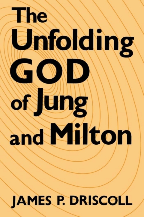 Cover image for book The Unfolding God of Jung and Milton