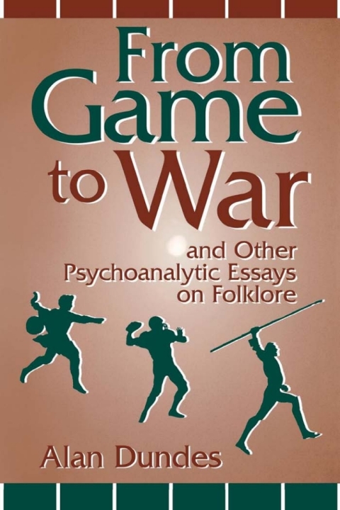 Cover image for book From Game to War and Other Psychoanalytic Essays on Folklore