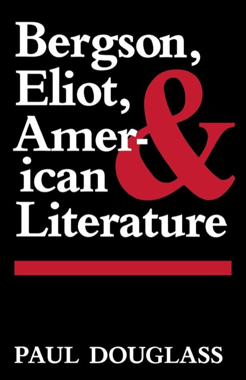 Cover image for book Bergson, Eliot, and American Literature