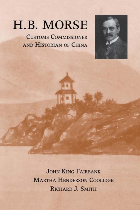 H.B. Morse, Customs Commissioner and Historian of China 