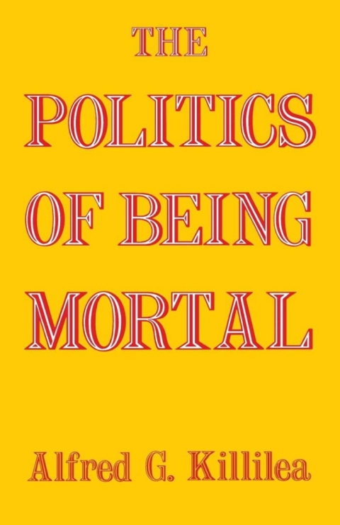 Cover image for book The Politics of Being Mortal