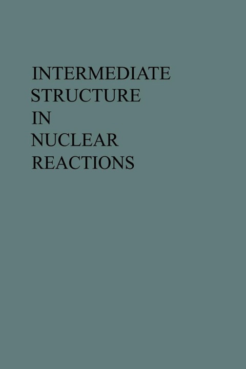Cover image for book Intermediate Structure in Nuclear Reactions