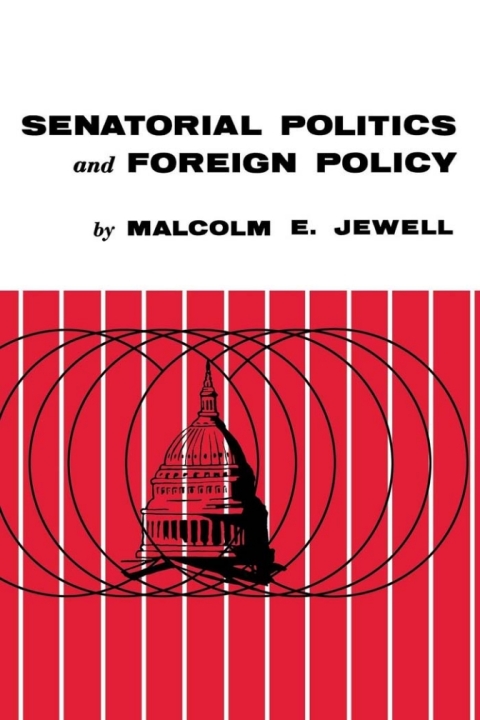 Cover image for book Senatorial Politics and Foreign Policy