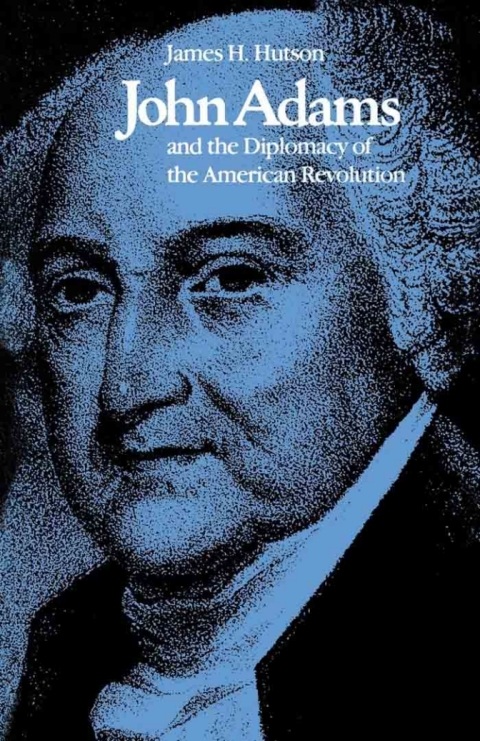 John Adams and the Diplomacy of the American Revolution 