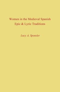 Cover image: Women in the Medieval Spanish Epic and Lyric Traditions 9780813154688