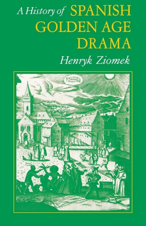Cover image for book A History of Spanish Golden Age Drama