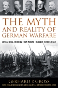 The Myth and Reality of German Warfare - Gerhard P. Gross