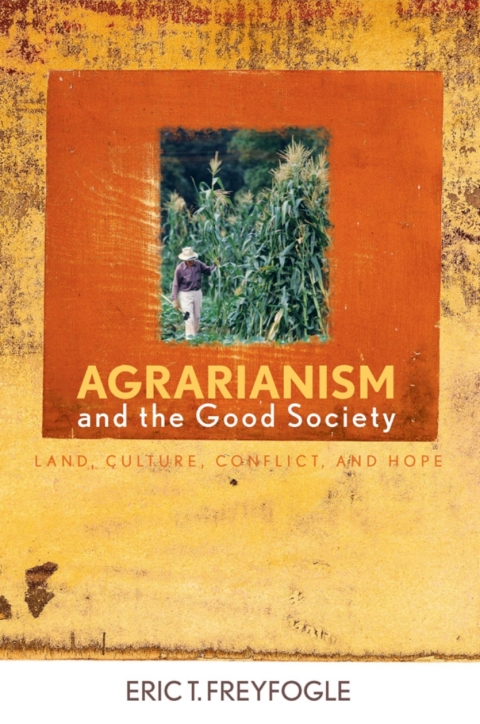 Cover image for book Agrarianism and the Good Society