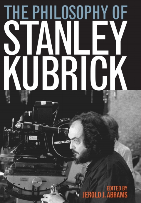 Cover image for book The Philosophy of Stanley Kubrick