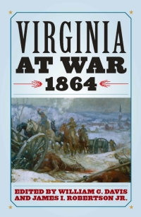 صورة الغلاف: Virginia at War, 1864 9780813125626
