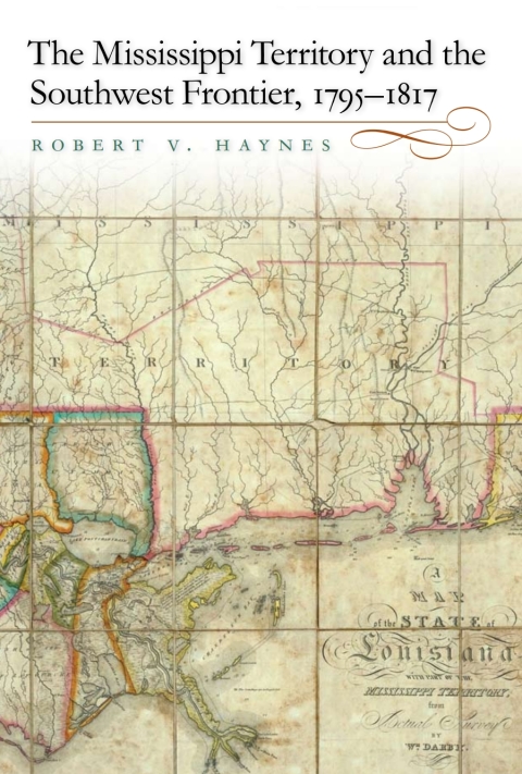 Cover image for book The Mississippi Territory and the Southwest Frontier, 1795-1817