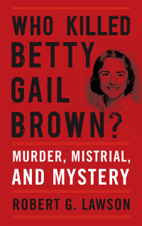 Cover image: Who Killed Betty Gail Brown? 9780813174624
