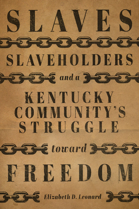 Slaves, Slaveholders, and a Kentucky Community's Struggle Toward Freedom 