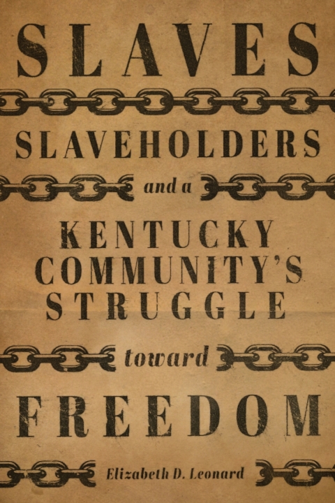 Slaves, Slaveholders, and a Kentucky Community's Struggle Toward Freedom 