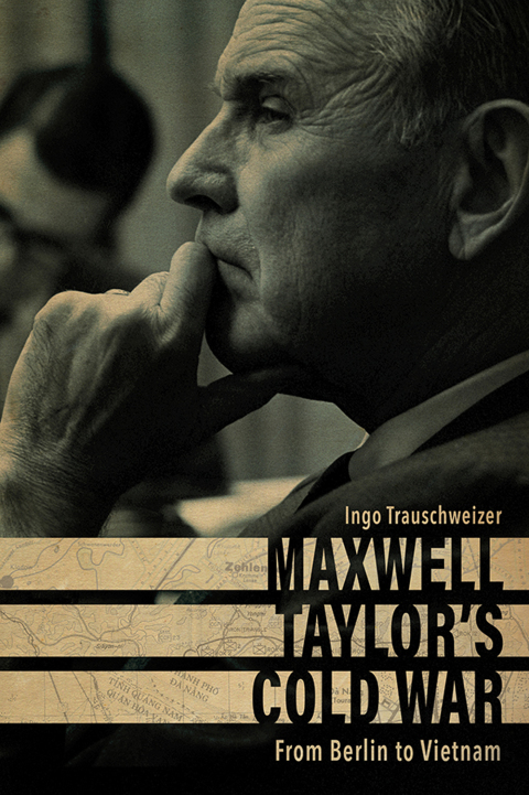 Cover image for book Maxwell Taylor’s Cold War