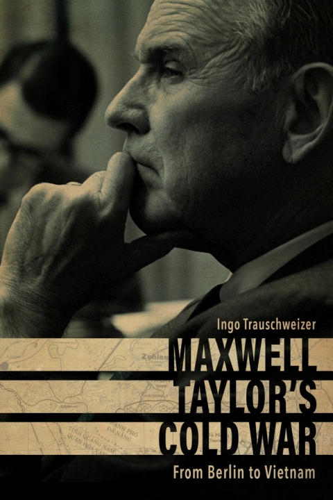 Cover image for book Maxwell Taylor’s Cold War