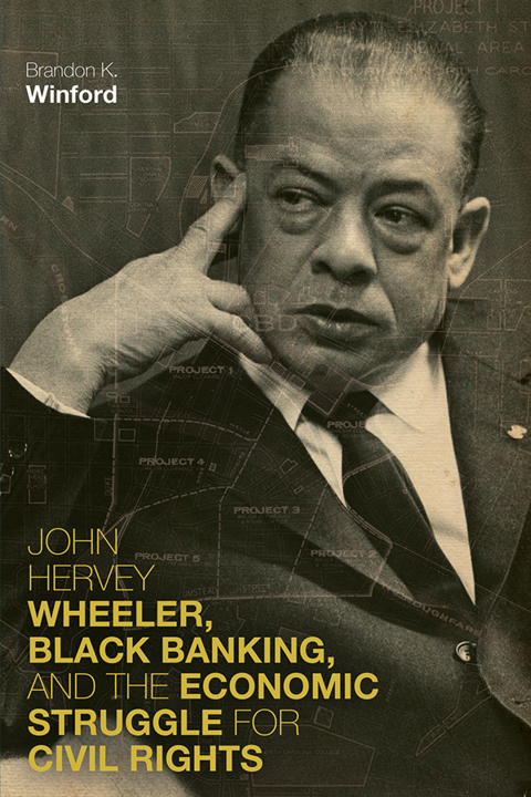 Cover image for book John Hervey Wheeler, Black Banking, and the Economic Struggle for Civil Rights