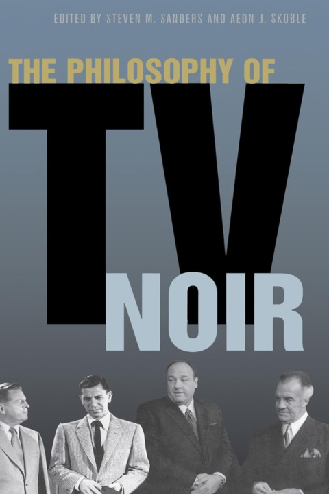 The Philosophy of TV Noir 