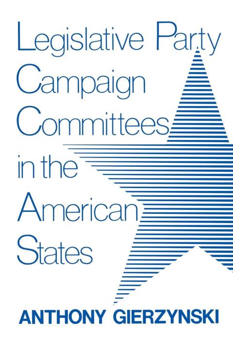 Cover image for book Legislative Party Campaign Committees in the American States
