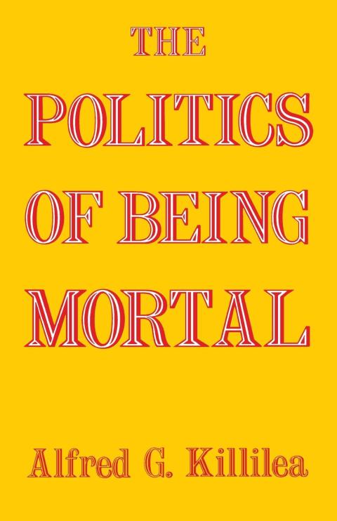 Cover image for book The Politics of Being Mortal
