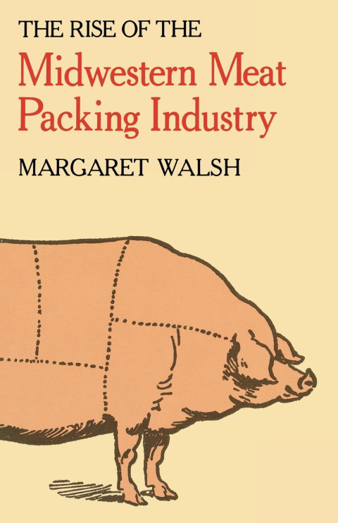 Cover image for book The Rise of the Midwestern Meat Packing Industry