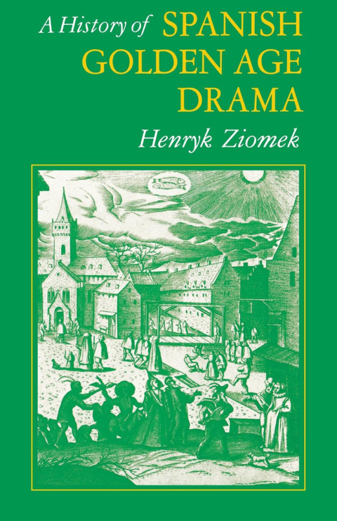 Cover image for book A History of Spanish Golden Age Drama