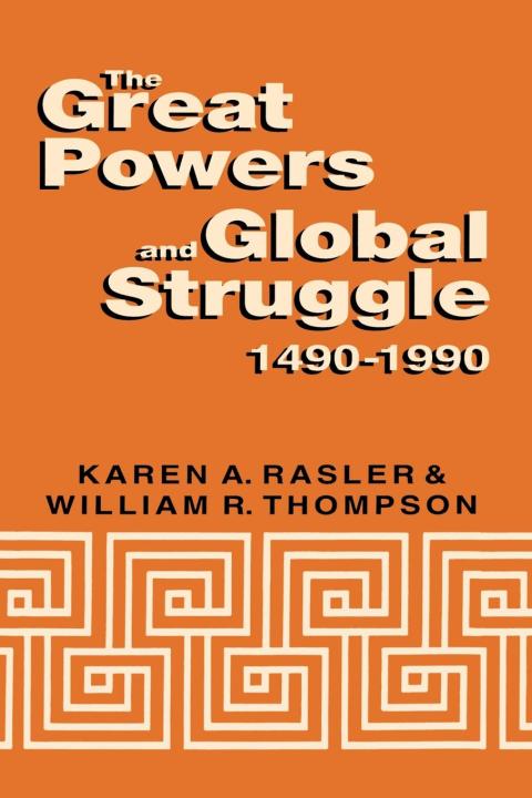 Cover image for book The Great Powers and Global Struggle, 1490-1990