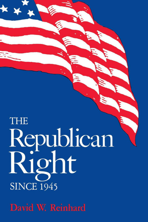 Cover image for book The Republican Right since 1945