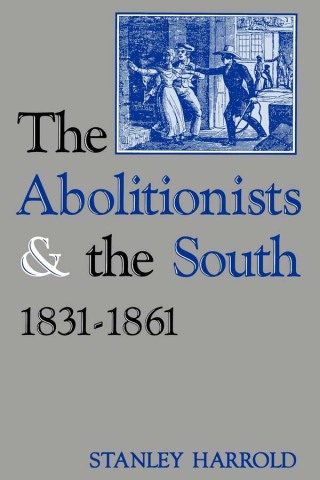 The Abolitionists and the South, 1831-1861