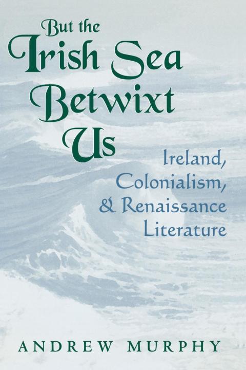 But the Irish Sea Betwixt Us 