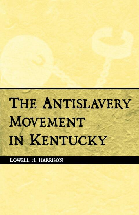 Cover image for book The Antislavery Movement in Kentucky