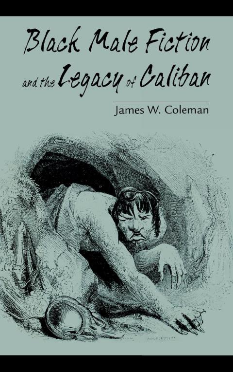 Cover image for book Black Male Fiction and the Legacy of Caliban