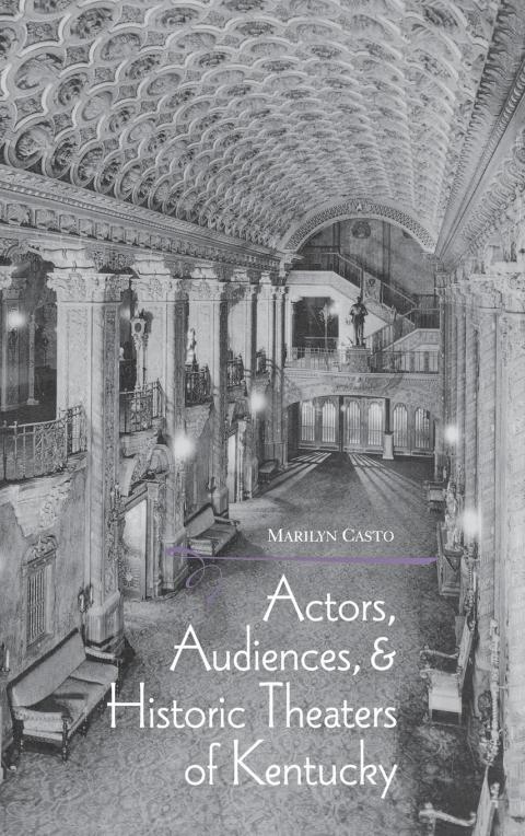 Cover image for book Actors, Audiences, and Historic Theaters of Kentucky